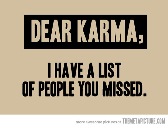 Dear Karma…
