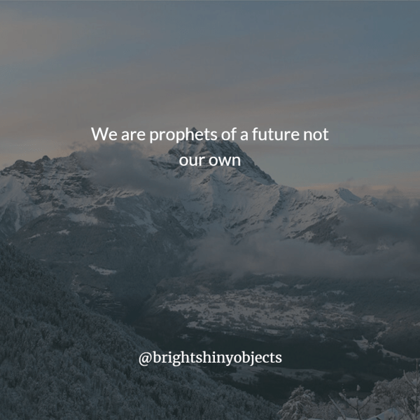 prophets of a future not our own